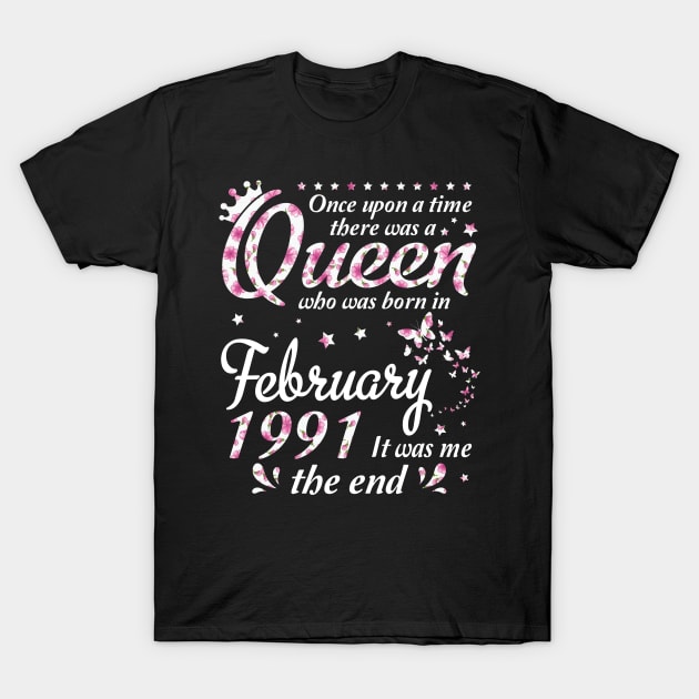 Happy Birthday 29 Years Old Once Upon A Time There Was A Queen Who Was Born In February 1991 T-Shirt by melanieteofila